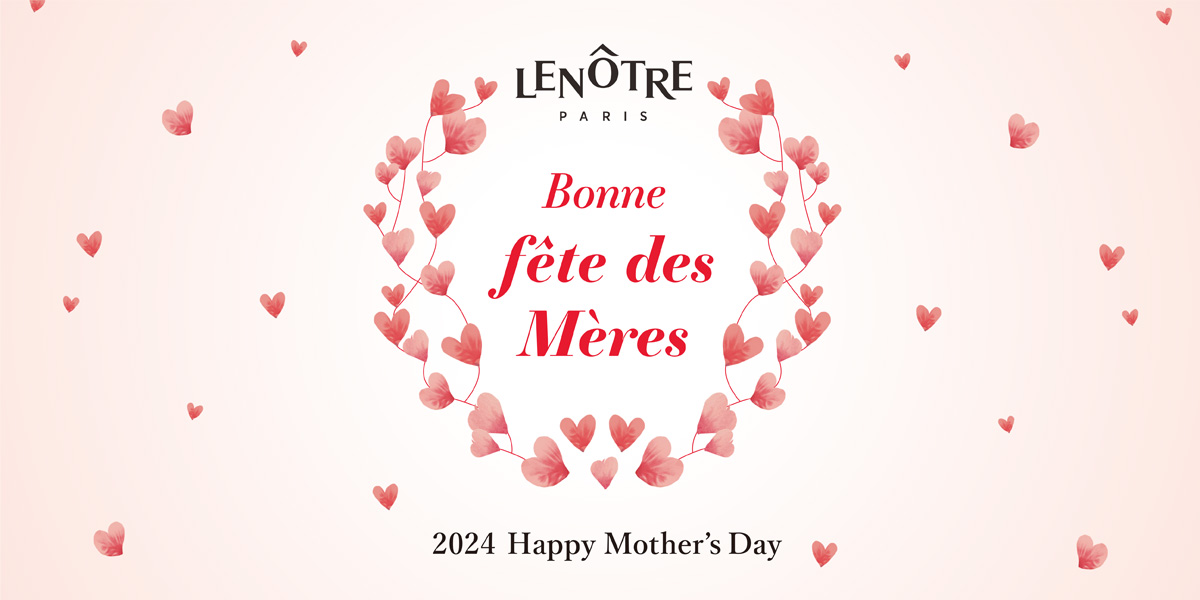 LENOTRE 2024 Happy Mother's Day